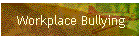 Workplace Bullying